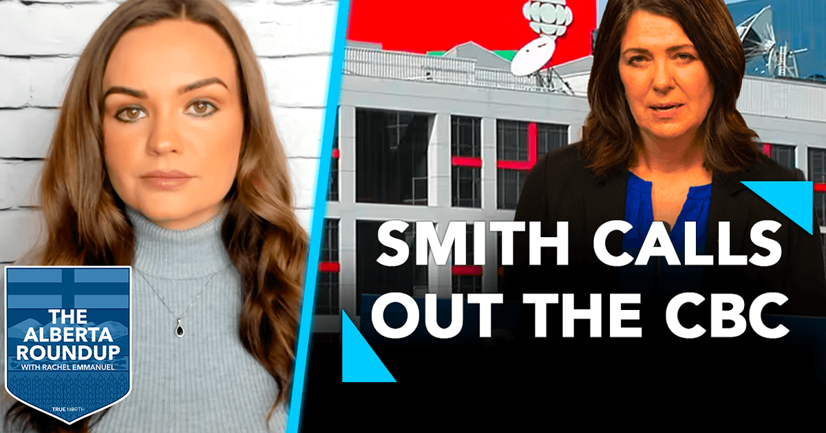 The Alberta Roundup | Smith calls out the CBC