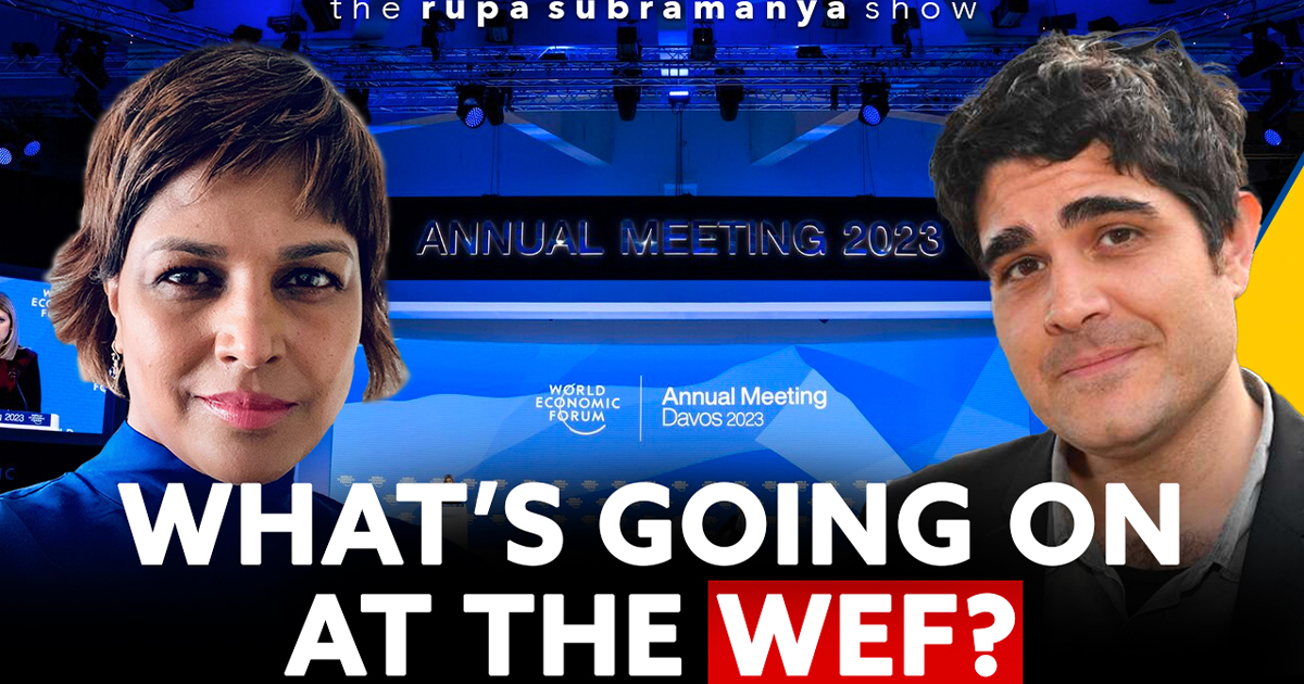 The Rupa Subramanya Show | What’s really going on at the WEF? ( Ft. Thomas Fazi) Part 1