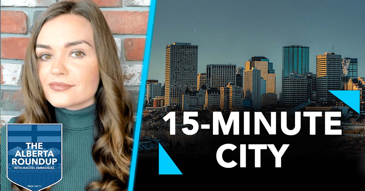The Alberta Roundup | Will Edmonton become Canada's first 15-minute city?