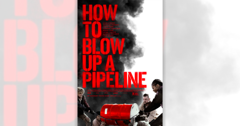 Media gushes over “How to Blow Up a Pipeline” eco-terrorism film
