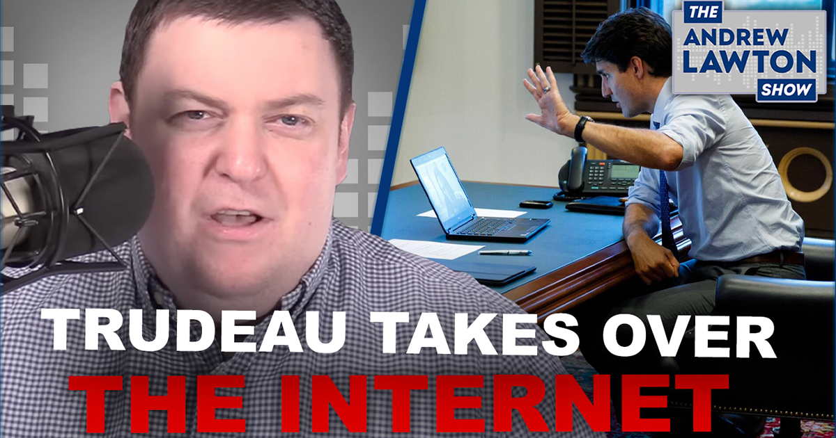 The Andrew Lawton Show | Trudeau's internet takeover is well under way