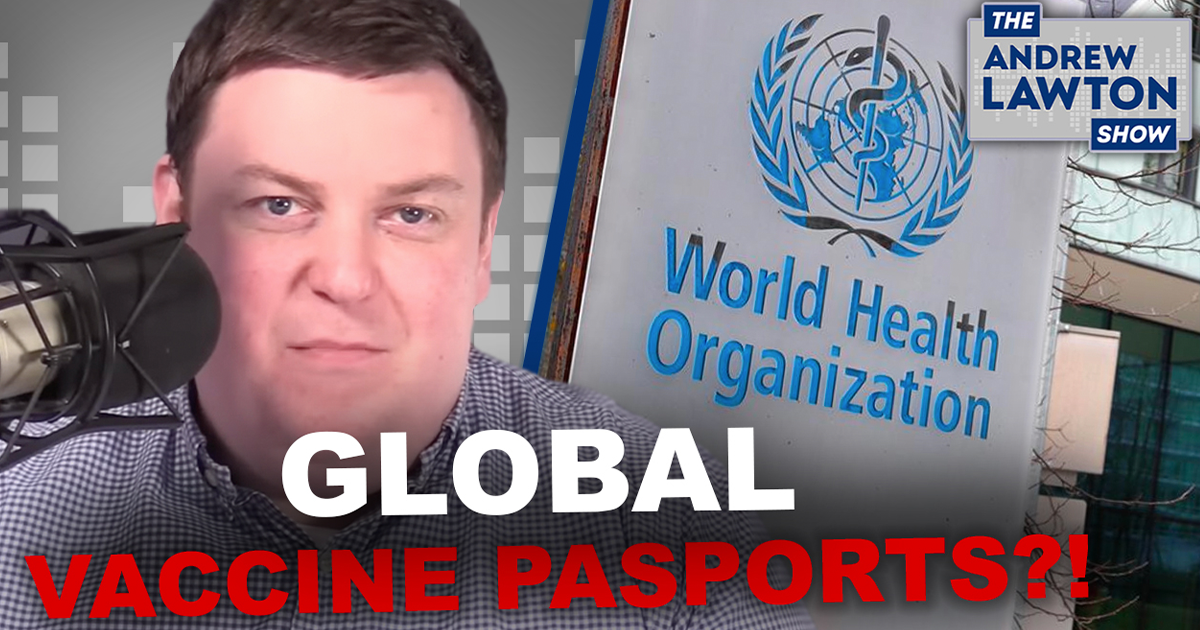 The Andrew Lawton Show | WHO wants a global vaccine passport to "make travel easier"