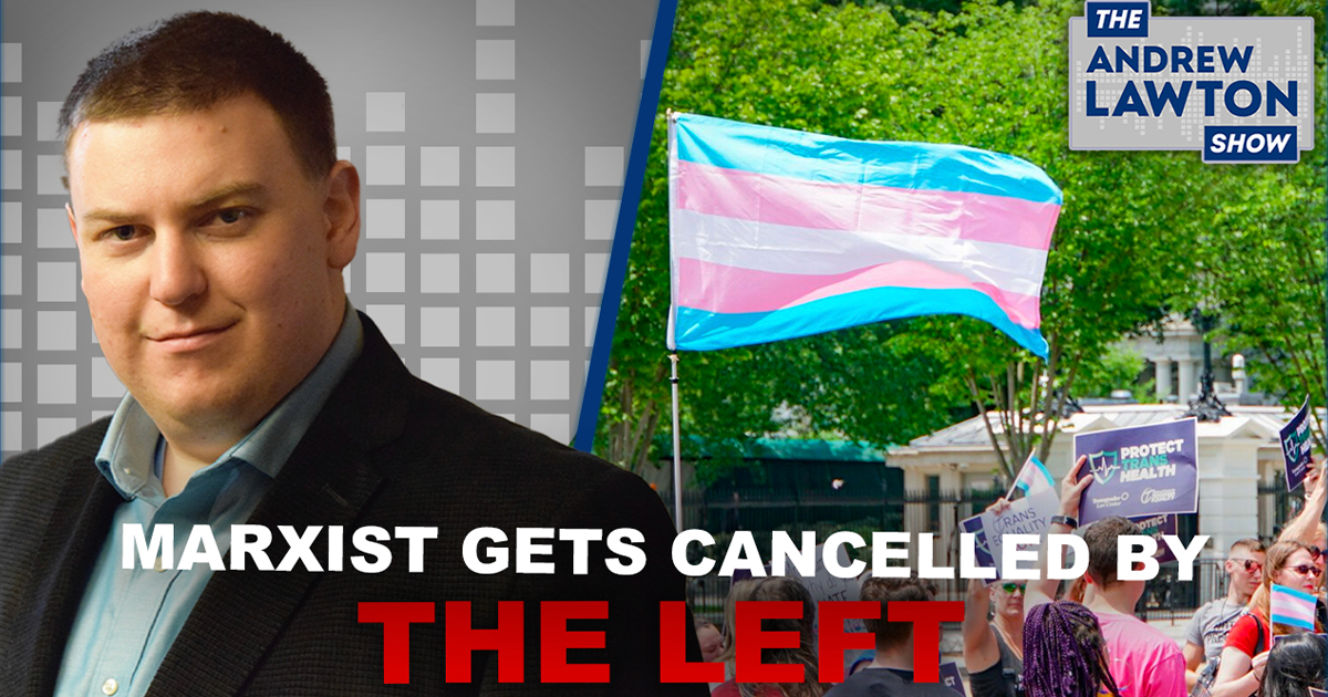 The Andrew Lawton Show | Marxist gets cancelled by left for criticizing gender ideology