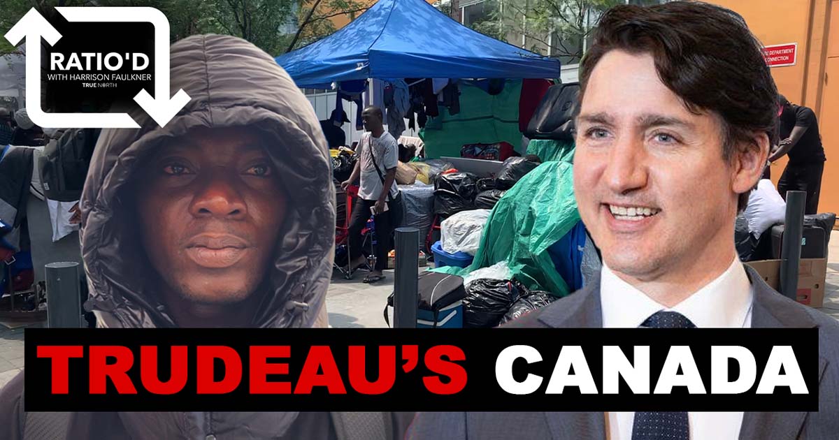 Ratio'd | Trudeau's Canada: Migrant tent cities take over Toronto
