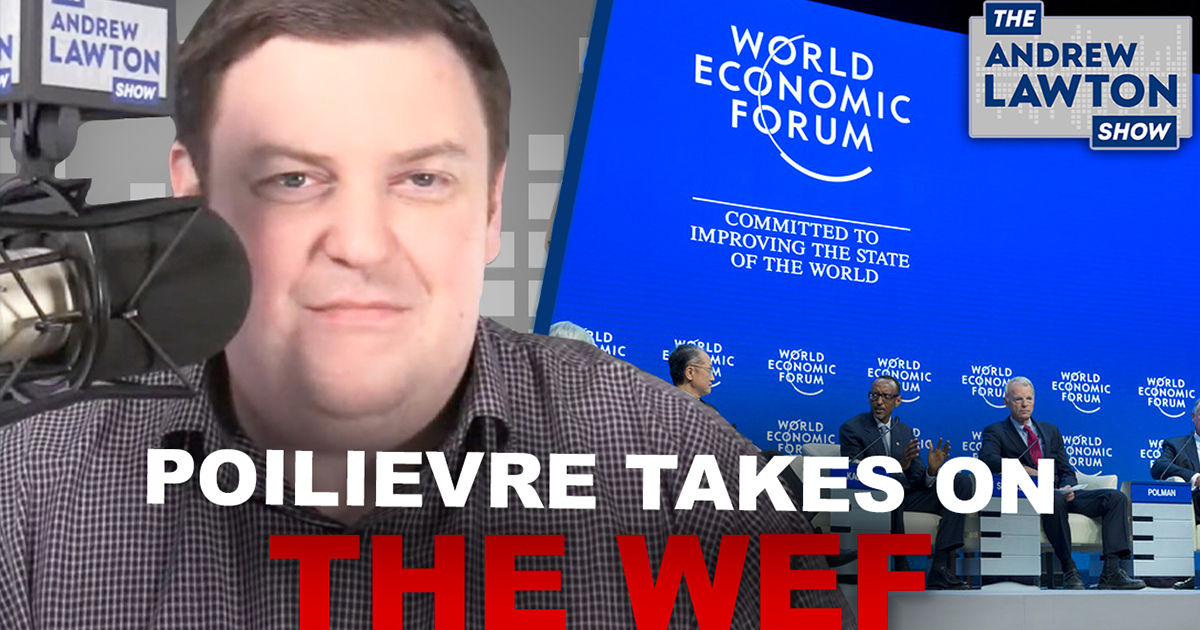 The Andrew Lawton Show | Media freaks out after Poilievre calls out WEF
