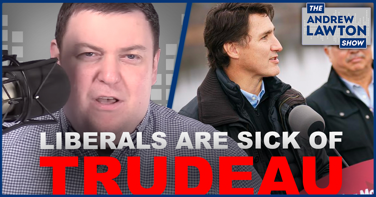 The Andrew Lawton Show | Even Liberal voters are sick of Justin Trudeau