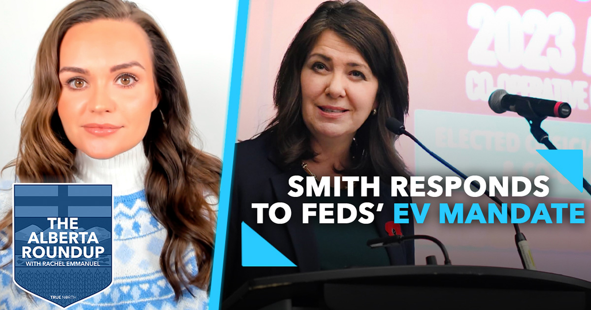 The Alberta Roundup | Smith trashes Trudeau's EV mandate