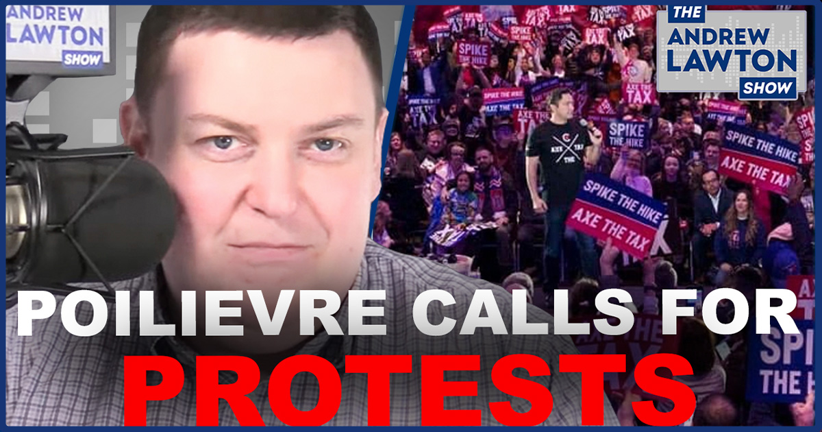 The Andrew Lawton Show | Poilievre calls on supporters to protest carbon tax at Liberal MP offices