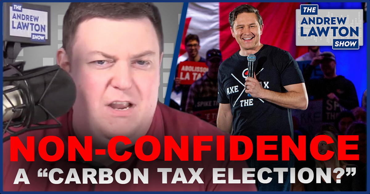 The Andrew Lawton Show | Poilievre pushes non-confidence motion in Trudeau over carbon tax 