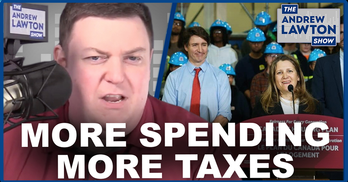 The Andrew Lawton Show | No end in sight for Trudeau’s spending